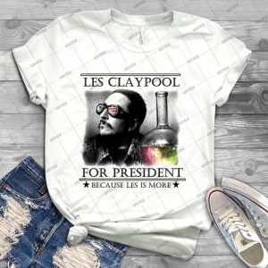 Les Claypool For President- Best Unisex Trending Handmade T- Shirt Gift Idea For Men T- Shirt For Woman