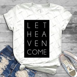 Let Heaven Come - Best Unisex Trending Handmade T-shirt Gift Idea For Men T-shirt For Woman