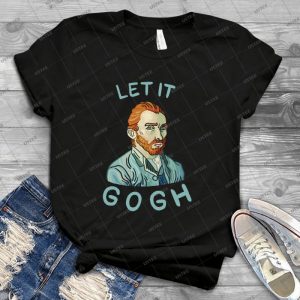Let It Gogh 9 - Best Unisex Trending Handmade T-shirt Gift Idea For Men T-shirt For Woman