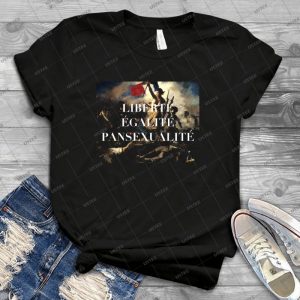 Liberte Egalite Pansexualite - Best Unisex Trending Handmade T-shirt Gift Idea For Men T-shirt For Woman