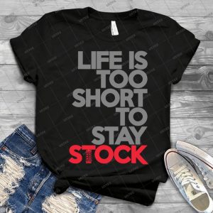 Life Is Too Short To Stay Stock - 1 - 13 - Vintage Men's Shirt Tshirt For Women Classic Handmade Shirt Retro Graphic Tee
