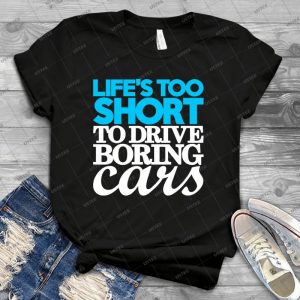 Lifeă¢â€â™s Too Short To Drive Boring Cars - 1 - 69 - Vintage Men's Shirt Tshirt For Women Classic Handmade Shirt Retro Graphic Tee