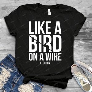 Like A Bird On A Wire L- Cohen - Trending Shirt For Women Vintage Retro Tee For Men Kid's T-Shirt Handmade Shirt