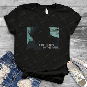 Like Tears In The Rain-Inspired By Bladerunner - Best Unisex Trending Handmade T-shirt Gift Idea For Men T-shirt For Woman