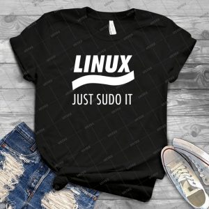 Linux-Just Sudo It - Best Unisex Trending Handmade T-shirt Gift Idea For Men T-shirt For Woman