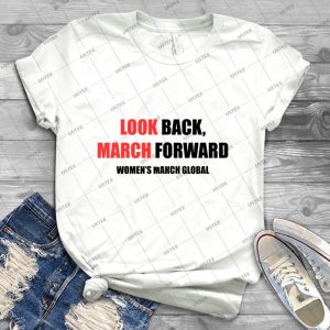 Look Back, March Forward - Women S March Global - - Best Unisex Trending Handmade T-shirt Gift Idea For Men T-shirt For Woman