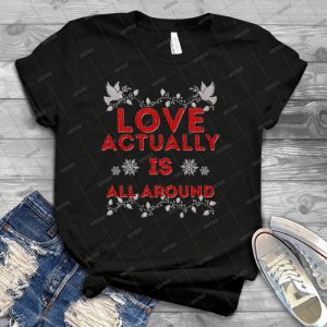 Love Actually Is - Best Unisex Trending Handmade T-shirt Gift Idea For Men T-shirt For Woman