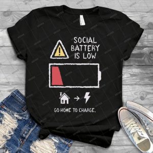 Low Social Battery - Best Unisex Trending Handmade T-shirt Gift Idea For Men T-shirt For Woman