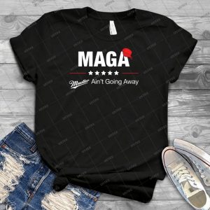 Maga-Mueller Ain T Going Away - Best Unisex Trending Handmade T-shirt Gift Idea For Men T-shirt For Woman