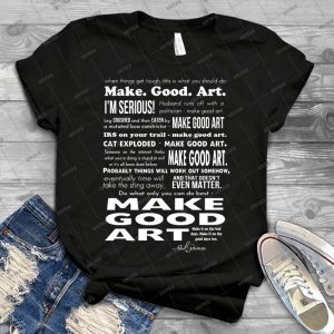 Make Good Art - Neil Gaiman Quote - Dark - 32 - Gift Idea Shirt For Men Tee For Women Classic Retro Vintage Graphic T-Shirt
