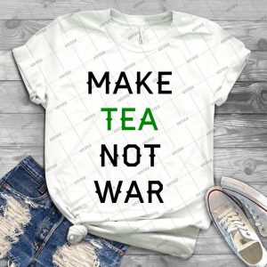 Make Tea Not War 41 - Best Unisex Trending Handmade T-shirt Gift Idea For Men T-shirt For Woman