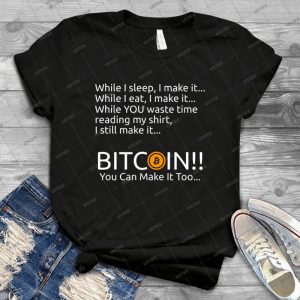 Making Bitcoin Shirt - Gift Idea Shirt For Men Tee For Women Classic Retro Vintage Graphic T-Shirt