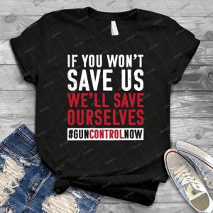 March For Our Lives Shirt Save Ourselves - Gun Control Shirt - Vintage Men's Shirt Tshirt For Women Classic Handmade Shirt Retro Graphic Tee