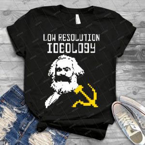 Marxism-A Low Resolution Ideology - Best Unisex Trending Handmade T-shirt Gift Idea For Men T-shirt For Woman