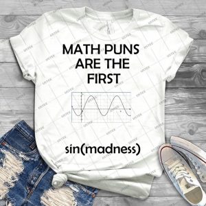 Math Puns Are The First Sin- Madness - 11 - Best Unisex Trending Handmade T-shirt Gift Idea For Men T-shirt For Woman