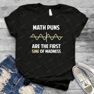Math Puns First Sine Of Madness - Best Unisex Trending Handmade T-shirt Gift Idea For Men T-shirt For Woman