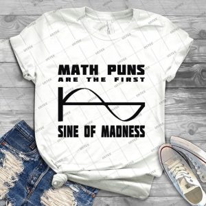 Math Puns Madness - Best Unisex Trending Handmade T-shirt Gift Idea For Men T-shirt For Woman