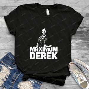 Maximum Derek - Best Unisex Trending Handmade T-shirt Gift Idea For Men T-shirt For Woman