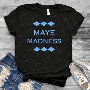 Maye Madness - Best Unisex Trending Handmade T-shirt Gift Idea For Men T-shirt For Woman