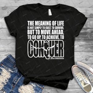 Meaning Of Life - Conquer Arnold Iconic White - - Best Unisex Trending Handmade T-shirt Gift Idea For Men T-shirt For Woman