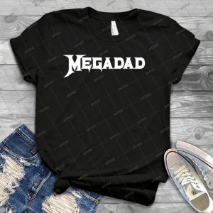 Megadad T Shirt - Best Unisex Trending Handmade T-shirt Gift Idea For Men T-shirt For Woman