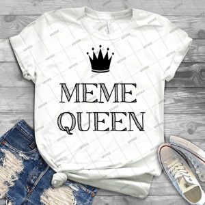 Meme Queen - Best Unisex Trending Handmade T-shirt Gift Idea For Men T-shirt For Woman