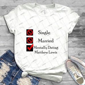 Mentally Dating Matthew Lewis 62 - Trending Shirt For Women Vintage Retro Tee For Men Kid's T-Shirt Handmade Shirt