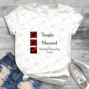 Mentally Dating Tom Cruise 20 - Trending Shirt For Women Vintage Retro Tee For Men Kid's T-Shirt Handmade Shirt