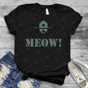 Meow  T Shirt - Best Unisex Trending Handmade T-shirt Gift Idea For Men T-shirt For Woman