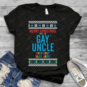 Merry Christmas For The Gay Uncle Everybody Talks About - Vintage Men's Shirt Tshirt For Women Classic Handmade Shirt Retro Graphic Tee