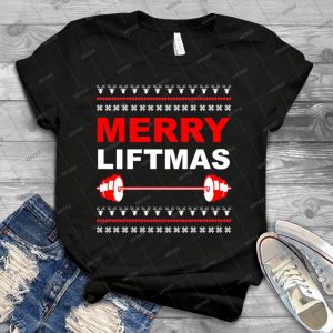 Merry Liftmas, Weightlifting Christmas Ugly Sweater - Best Unisex Trending Handmade T-shirt Gift Idea For Men T-shirt For Woman