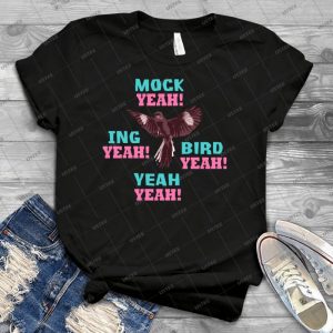 Mock Yeah Ing Yeah Bird Yeah Mockingbird - Best Unisex Trending Handmade T-shirt Gift Idea For Men T-shirt For Woman