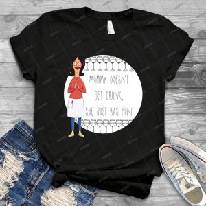 Mommy Doesn T Get Drunk, She Just Has Fun-Linda Belcher - Gift Idea Shirt For Men Tee For Women Classic Retro Vintage Graphic T-Shirt