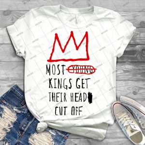 Most Young Kings Get Their Head Cut Off T-Shirt - Best Unisex Trending Handmade T-shirt Gift Idea For Men T-shirt For Woman