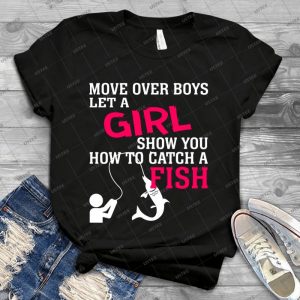 Move Over Boys Let A Girl Show You How To Catch A Fish 52 - Vintage Men's Shirt Tshirt For Women Classic Handmade Shirt Retro Graphic Tee