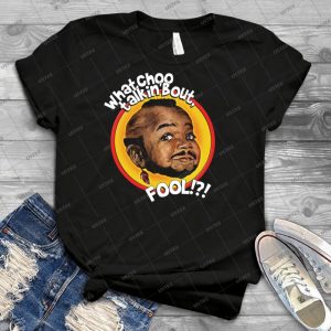 Mr Gary T Coleman - Whatchoo Talkin Bout Fool  77 - Best Unisex Trending Handmade T-shirt Gift Idea For Men T-shirt For Woman