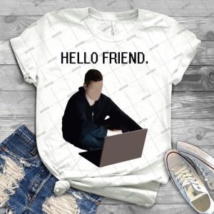 Mr Robot-Hello Friend - Best Unisex Trending Handmade T-shirt Gift Idea For Men T-shirt For Woman