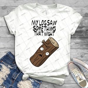 My Log Saw Something That Night 3 - Gift Idea Shirt For Men Tee For Women Classic Retro Vintage Graphic T-Shirt