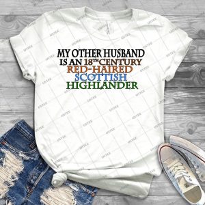 My Other Husband Is A--- Outlander - Best Unisex Trending Handmade T-shirt Gift Idea For Men T-shirt For Woman
