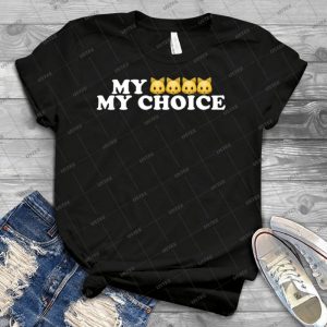 My Pussy My Choice 52 - Best Unisex Trending Handmade T-shirt Gift Idea For Men T-shirt For Woman
