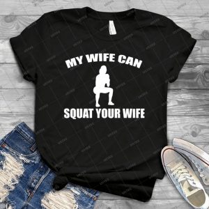 My Wife Can Squat Yours 85 - Trending Shirt For Women Vintage Retro Tee For Men Kid's T-Shirt Handmade Shirt