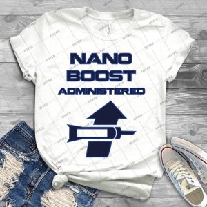 Nano Boost Administered - Best Unisex Trending Handmade T-shirt Gift Idea For Men T-shirt For Woman