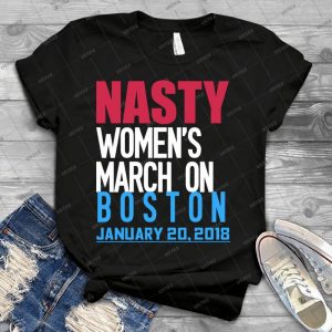Nasty Women S March On Boston January 2018 - Best Unisex Trending Handmade T-shirt Gift Idea For Men T-shirt For Woman