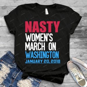 Nasty Women S March On Washington January 2018 - Best Unisex Trending Handmade T-shirt Gift Idea For Men T-shirt For Woman