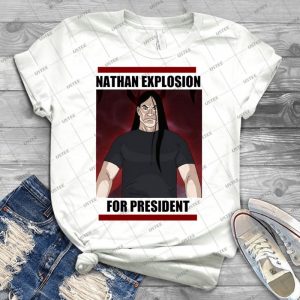 Nathan Explosion For President 37 - Trending Shirt For Women Vintage Retro Tee For Men Kid's T-Shirt Handmade Shirt