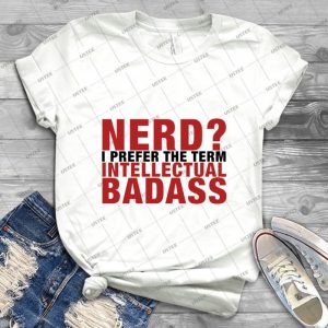 Nerd I Prefer The Term Intellectual Badass-  53 - Gift Idea Shirt For Men Tee For Women Classic Retro Vintage Graphic T-Shirt