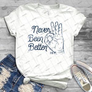 Never Been Better - Gift Idea Shirt For Men Tee For Women Classic Retro Vintage Graphic T-Shirt