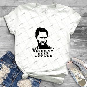 Never Go Full Retard - Best Unisex Trending Handmade T-shirt Gift Idea For Men T-shirt For Woman
