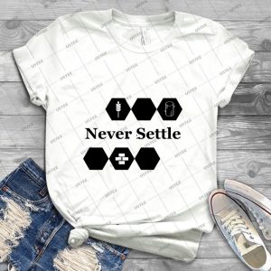 Never Settle - Best Unisex Trending Handmade T-shirt Gift Idea For Men T-shirt For Woman