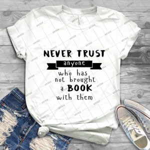 Never Trust Anyone - Best Unisex Trending Handmade T-shirt Gift Idea For Men T-shirt For Woman